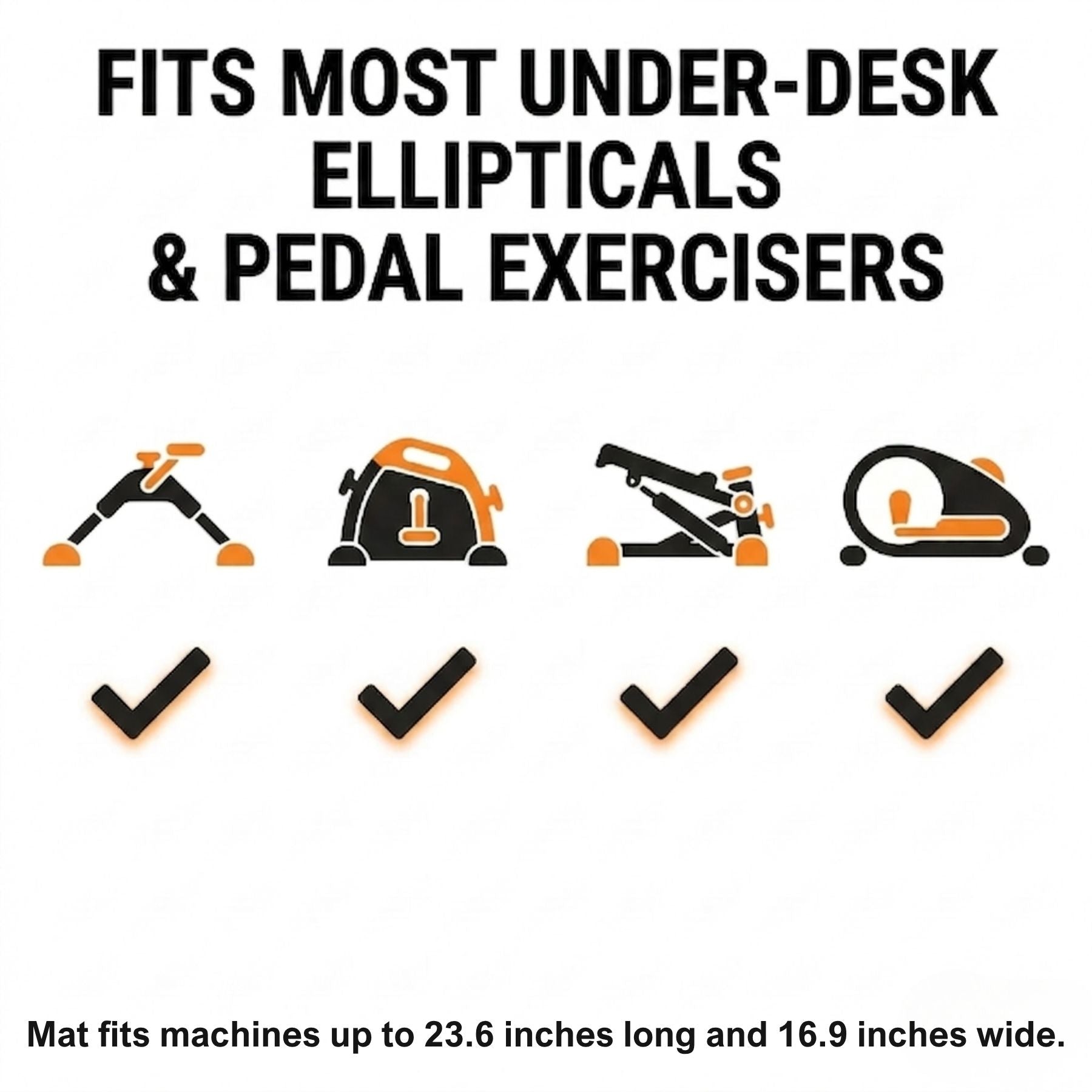 Non-slip mat compatible with most under-desk ellipticals and pedal exercisers up to 23.6 inches
